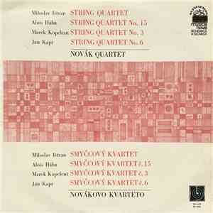 Miloslav Ištvan / Alois Hába / Marek Kopelent / Jan Kapr — Novák Quartet = Novákovo Kvarteto - String Quartet / String Quartet No. 15 / String Quartet No. 3 / String Quartet No. 6 = Smyčcový Kvartet / Smyčcový Kvartet Č. 15 / Smyčcový Kvartet Č. 3 / Smyčc