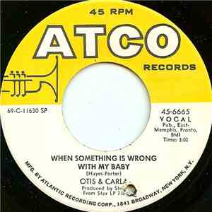 Otis & Carla - When Something Is Wrong With My Baby / Ooh Carla, Ooh Otis