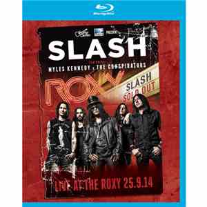 Slash Featuring Myles Kennedy & The Conspirators - Live At The Roxy 25.9.1 ...