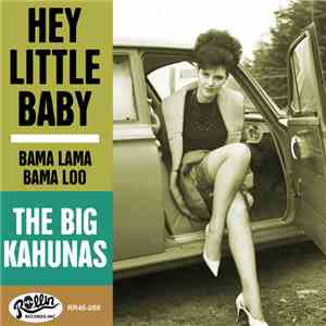 The Big Kahunas - Hey Little Baby