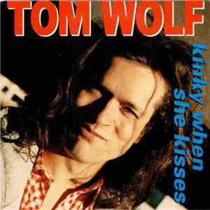 Tom Wolf - Kinky When She Kisses