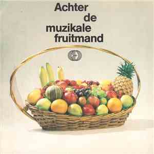 Unknown Artist - Achter De Muzikale Fruitmand