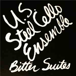 U.S. Steel Cello Ensemble - Bitter Suites