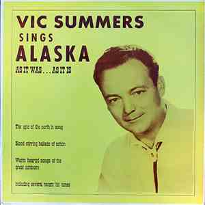 Vic Summers - Sings Alaska As It Was...As It Is