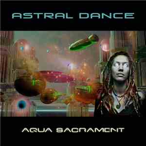 Astral Dance - Aqua Sacrament