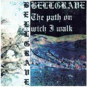 Bellgrave - The Path on Wich I Walk