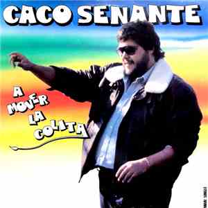 Caco Senante - A Mover La Colita