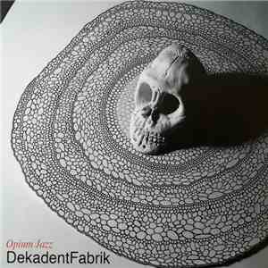 DekadentFabrik - Opium Jazz