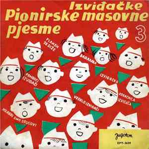 Dječji Zbor RTZ - Izviđačke Pionirske Masovne Pjesme 3