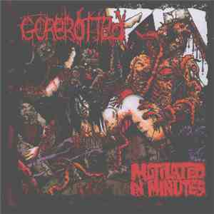 Gorerotted - Mutilated In Minutes