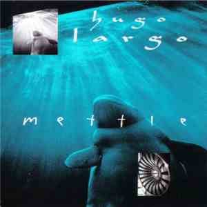Hugo Largo - Mettle