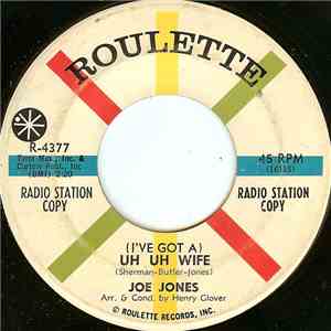 Joe Jones - (I've Got A) Uh Uh Wife