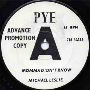 Michael Leslie - Momma Didn't Know / (Baby) I Don't Wanna Know