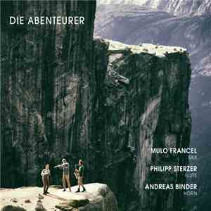 Mulo Francel, Andreas Binder, Philipp Sterzer - Die Abenteurer