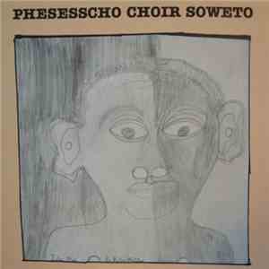 Phesesscho Choir Soweto - The Phefeni - DOW Connection