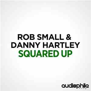 Rob Small & Danny Hartley - Squared Up