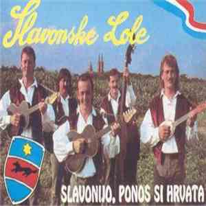 Slavonske Lole - Slavonijo, Ponos Si Hrvata