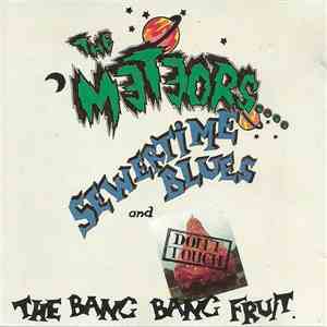 The Meteors - Sewertime Blues / Don't Touch The Bang Bang Fruit