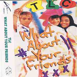 TLC - What About Your Friends