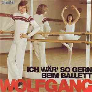 Wolfgang - Ich Wär So Gern Beim Ballett