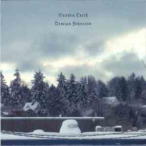 Wooden Teeth, Demian Johnston - Wooden Teeth / Demian Johnston