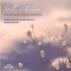Augsburger Domsingknaben - Still, O Erden