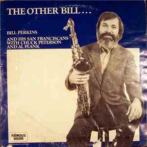 Bill Perkins And His San Franciscans With Chuck Peterson And Al Plank - The Other Bill...