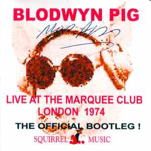 Blodwyn Pig - Live At The Marquee Club London 1974 (The Official Bootleg)