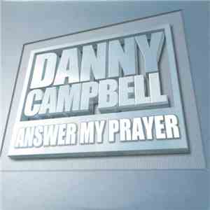Danny Campbell - Answer My Prayer