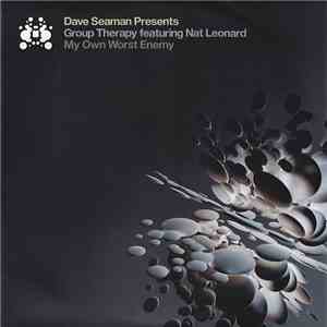 Dave Seaman Presents Group Therapy  Featuring Nat Leonard - My Own Worst Enemy
