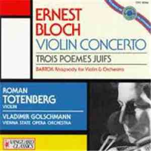 Ernest Bloch, Bela Bartok, Roman Totenberg - Bloch: Violin Concerto, Trois  ...