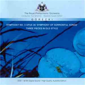Górecki - The Royal Philharmonic Orchestra, Yuri Simonov, Susan Gritton - Symphony No. 3 Opus 36 'Symphony Of Sorrowful Songs' / Three Pieces In Old Style