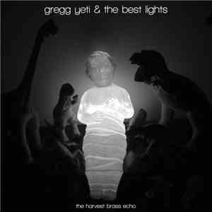 Gregg Yeti & The Best Lights - The Harvest Brass Echo
