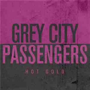Grey City Passengers - Hot Gold