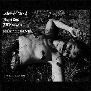 Infected Signal / Guns Zop / Fäkalien / Headcleaner  - Dead Body 295 778