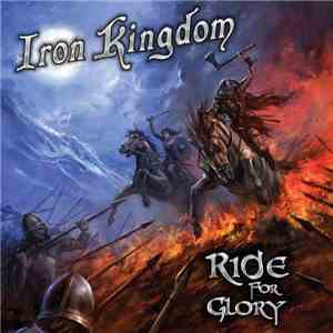 Iron Kingdom - Ride For Glory
