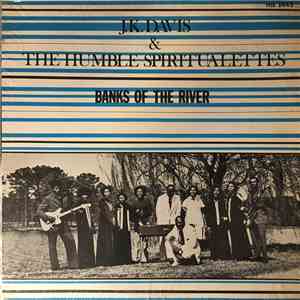 J.K. Davis & The Humble Spiritualettes - Banks Of The River