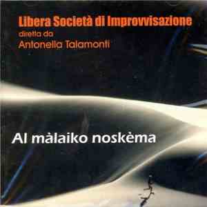 Libera Società Di Improvvisazione - Al Màlaiko Noskèma