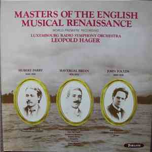 Luxembourg Radio Symphony Orchestra, Leopold Hager, Hubert Parry / Havergal Brian / John Foulds - Masters Of The English Musical Renaissance