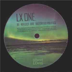 LX One - Reflect / Distorted Politics