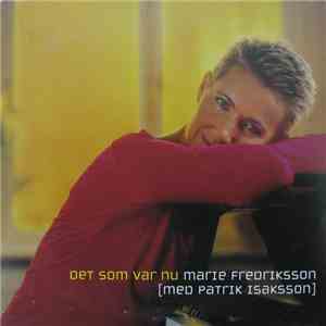 Marie Fredriksson Med Patrik Isaksson - Det Som Var Nu
