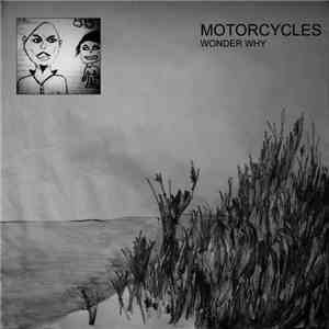 Motorcycles - Wonder Why