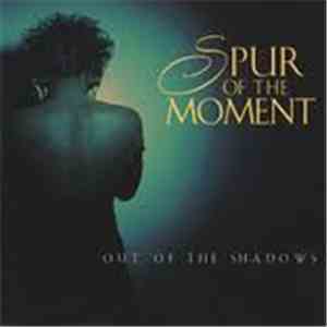 Spur Of The Moment  - Out Of The Shadows