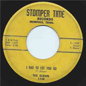 Tex Dixon - I Had To Let You Go / Mind Full Of Memories