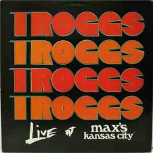 The Troggs - Live At Max's Kansas City