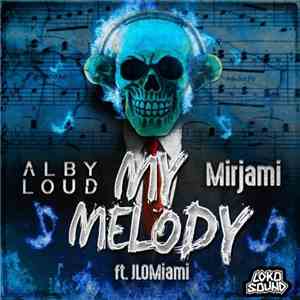 Alby Loud Ft. JloMiami & Mirjami - My Melody