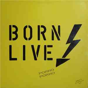 Born Live - Porno Porno