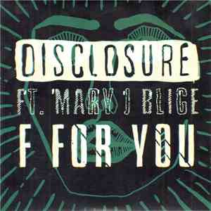 Disclosure  Ft. Mary J Blige - F For You
