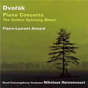 Dvořák / Pierre-Laurent Aimard, Royal Concertgebouw Orchestra, Nikolaus Harnoncourt - Piano Concerto • The Golden Spinning Wheel
