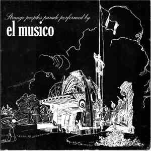 El Musico - Strange Peoples Parade Performed By El Musico